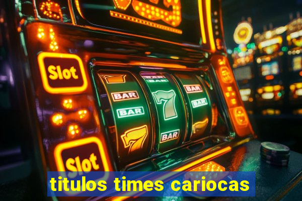 titulos times cariocas